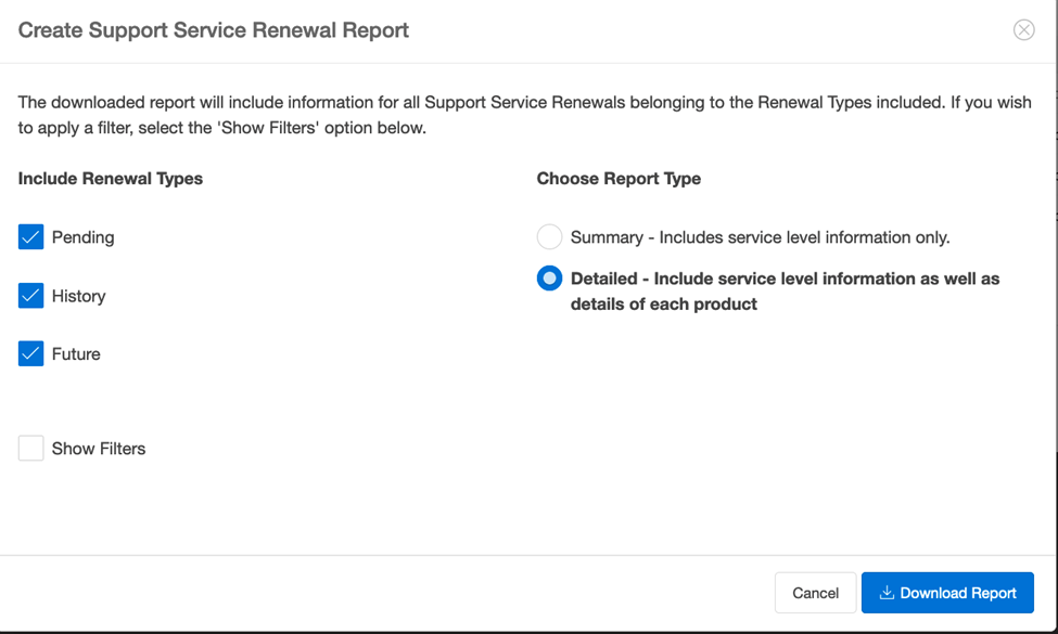 Oracle's "Create Support Service Renewal Report" dialog. On the left side is a group of checkboxes; the group is labeled "Include Renewal Types" and all options are selected ("Pending," "History," and "Future"). Beneath the renewal types is an unchecked checkbox labeled "Show Filters." On the right the options for "Choose Report Type" are presented as radio buttons. The first option is "Summary - Include service level information only." It is not selected. The second option is selected, "Detailed - Include service level information as well as details of each product." At the bottom are two buttons labeled "Cancel" and "Download Report."